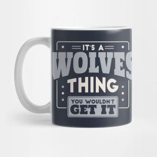 It's a Wolves Thing, You Wouldn't Get It // School Spirit Mug